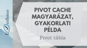 Pivot cache magyarázat